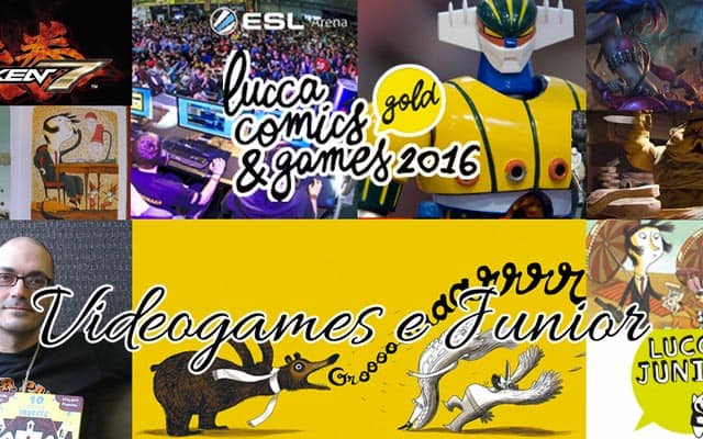 Lucca Comics & Games 2016: le novità delle sezioni Videogames e Junior