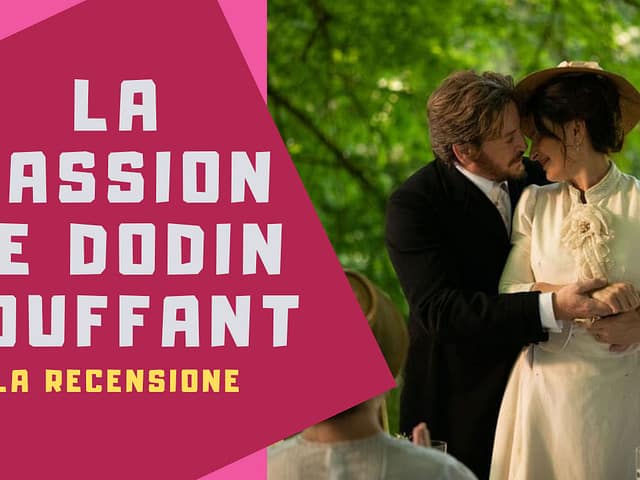 La passion de Dodin Bouffant (2023): recensione del film di Tran Ahn Hung